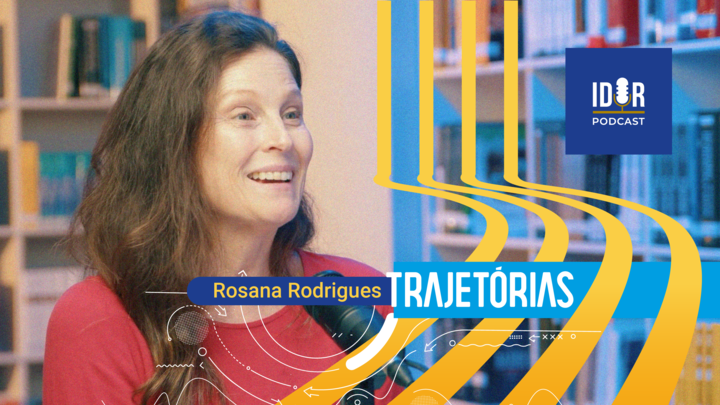 A Dra. Rosana Rodrigues é a nova convidada do IDOR Podcast